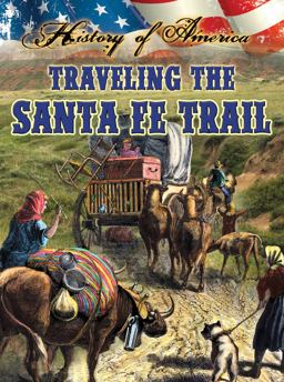 Traveling the Santa Fe Trail  9781621697329 Front Cover