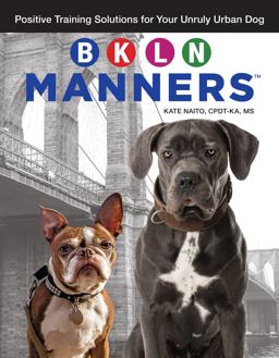 BKLN Manners Positive Training Solutions for Your Unruly Urban Dog  9781621871255 Front Cover