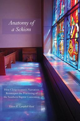 Anatomy of a Schism How Clergywomen's Narratives Reinterpret the Fracturing of the Southern Baptist Convention  9781621901785 Front Cover