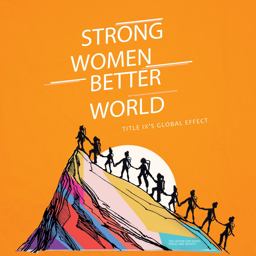 Strong Women. Better World Title IX's Global Effect  9781621907619 Front Cover