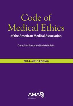 Code of Medical Ethics of the American Medical Association Code of Medical Ethics of the American Medical Association