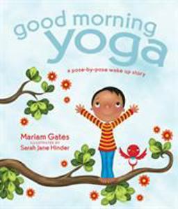 Good Morning Yoga A Pose-By-Pose Wake up Story  9781622036028 Front Cover