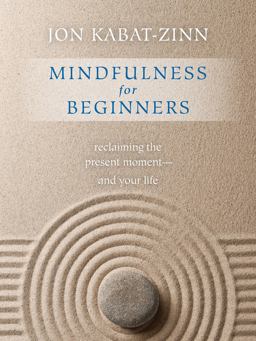 Mindfulness for Beginners Reclaiming the Present Moment--And Your Life  9781622036677 Front Cover