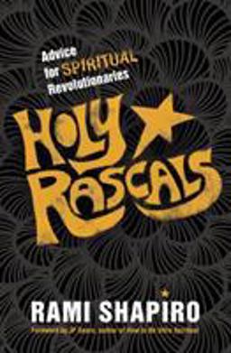 Holy Rascals Advice for Spiritual Revolutionaries  9781622037469 Front Cover