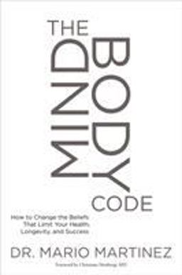 MindBody Code How to Change the Beliefs That Limit Your Health, Longevity, and Success  9781622037612 Front Cover