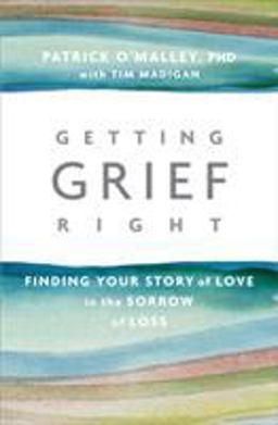 Getting Grief Right Finding Your Story of Love in the Sorrow of Loss  9781622038190 Front Cover