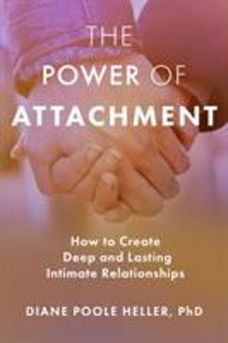 Power of Attachment How to Create Deep and Lasting Intimate Relationships  9781622038251 Front Cover