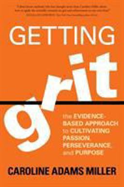 Getting Grit The Evidence-Based Approach to Cultivating Passion, Perseverance, and Purpose  9781622039203 Front Cover