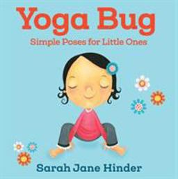Yoga Bug Simple Poses for Little Ones  9781622039791 Front Cover
