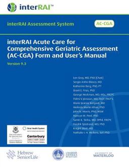 InterRAI Acute Care for Comprehensive Geriatric Assessment (AC-CGA) Assessment Form and User's Manual