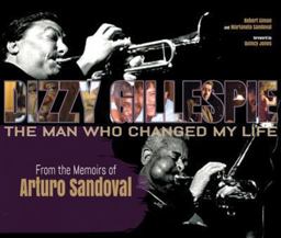 Dizzy Gillespie: the Man Who Changed My Life