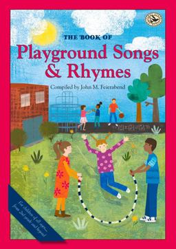 The Book of Playground Songs and Rhymes The Book of Playground Songs and Rhymes