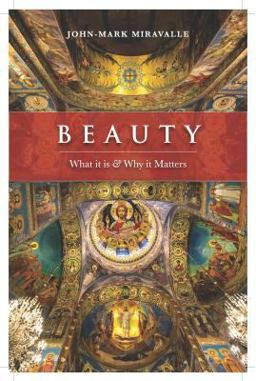 Beauty What It Is and Why It Matters  9781622827121 Front Cover
