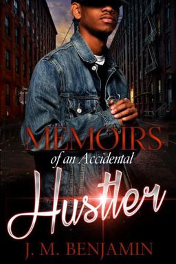 Memoirs of an Accidental Hustler Memoirs of an Accidental Hustler