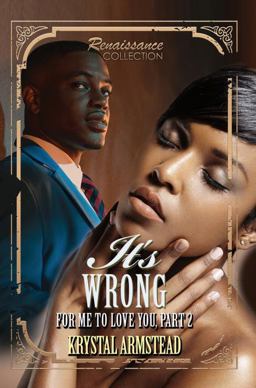 It's Wrong for Me to Love You, Part 2 Renaissance Collection  9781622866069 Front Cover