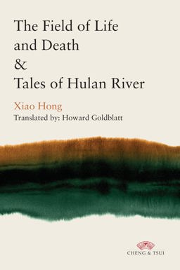 Field of Life &amp; Death/Tales of Hulan River, 2nd Edition  9781622915859 Front Cover