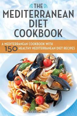 Mediterranean Diet Cookbook A Mediterranean Cookbook with 150 Healthy Mediterranean Diet Recipes  9781623151157 Front Cover