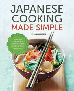 Japanese Cooking Made Simple A Japanese Cookbook with Authentic Recipes for Ramen, Bento, Sushi and More  9781623153922 Front Cover