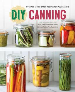 DIY Canning Over 100 Small-Batch Recipes for All Seasons  9781623154394 Front Cover