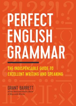 Perfect English Grammar The Indispensable Guide to Excellent Writing and Speaking  9781623157142 Front Cover