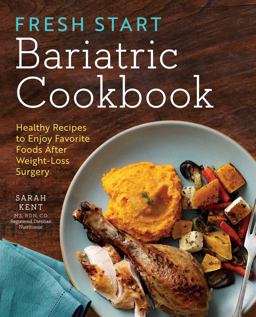 Fresh Start Bariatric Cookbook Healthy Recipes to Enjoy Favorite Foods after Weight-Loss Surgery  9781623157739 Front Cover