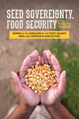 Seed Sovereignty, Food Security: Women in the Vanguard of the Fight Against Gmos and Corporate Agriculture  9781623170288 Front Cover