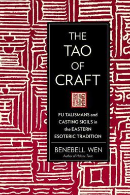 Tao of Craft Fu Talismans and Casting Sigils in the Eastern Esoteric Tradition  9781623170660 Front Cover