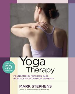 Yoga Therapy Foundations, Methods, and Practices for Common Ailments  9781623171063 Front Cover