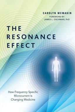 Resonance Effect How Frequency Specific Microcurrent Is Changing Medicine  9781623171100 Front Cover