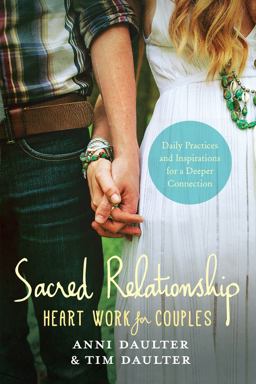Sacred Relationship Heart Work for Couples--Daily Practices and Inspirations for a Deeper Connection  9781623171209 Front Cover