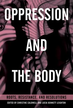 Oppression and the Body Roots, Resistance, and Resolutions  9781623172015 Front Cover