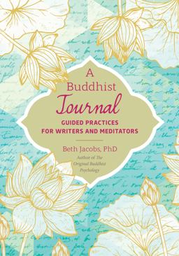 A Buddhist Journal: Guided Practices for Writers and Meditators  9781623172411 Front Cover