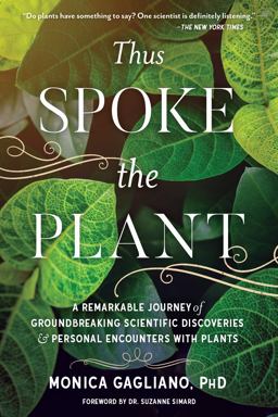 Thus Spoke the Plant A Remarkable Journey of Groundbreaking Scientific Discoveries and Personal Encounters with Plants  9781623172435 Front Cover