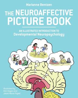 Neuroaffective Picture Book An Illustrated Introduction to Developmental Neuropsychology  9781623172541 Front Cover