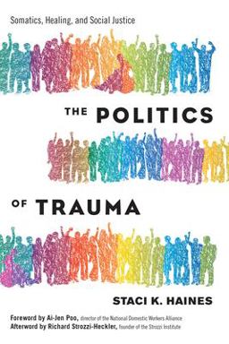 Politics of Trauma Somatics, Healing, and Social Justice  9781623173876 Front Cover