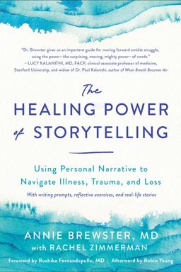 Healing Power of Storytelling Using Personal Narrative to Navigate Illness, Trauma, and Loss  9781623176693 Front Cover