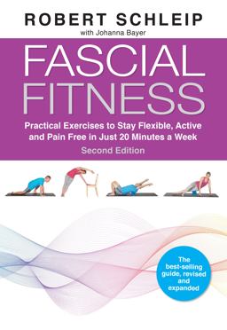 Fascial Fitness, Second Edition Practical Exercises to Stay Flexible, Active and Pain Free in Just 20 Minutes a Week  9781623176747 Front Cover
