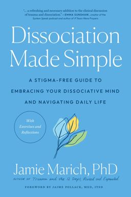 Dissociation Made Simple A Stigma-Free Guide to Embracing Your Dissociative Mind and Navigating Daily Life  9781623177218 Front Cover