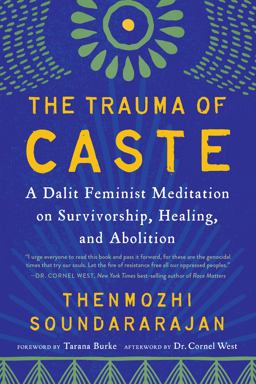 Trauma of Caste A Dalit Feminist Meditation on Survivorship, Healing, and Abolition  9781623177652 Front Cover