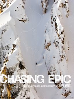 Chasing Epic: the Snowboard Photographs of Jeff Curtes