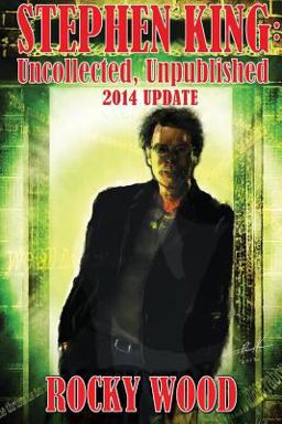 Stephen King Uncollected, Unpublished 2014 Update