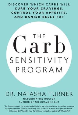 Carb Sensitivity Program Discover Which Carbs Will Curb Your Cravings, Control Your Appetite, and Banish Belly Fat  9781623360290 Front Cover