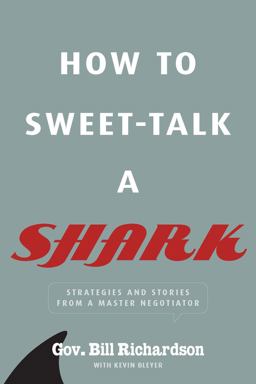 How to Sweet-Talk a Shark Strategies and Stories from a Master Negotiator  9781623360573 Front Cover