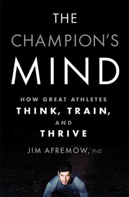 Champion's Mind How Great Athletes Think, Train, and Thrive  9781623361488 Front Cover
