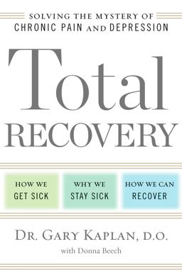 Total Recovery Solving the Mystery of Chronic Pain and Depression  9781623362751 Front Cover