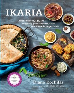Ikaria Lessons on Food, Life, and Longevity from the Greek Island Where People Forget to Die: a Mediterranean Diet Cookbook  9781623362959 Front Cover