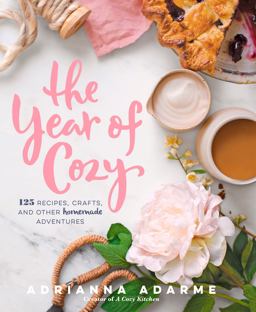 Year of Cozy 125 Recipes, Crafts, and Other Homemade Adventures  9781623365103 Front Cover