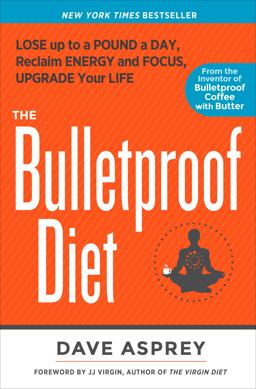 Bulletproof Diet Lose up to a Pound a Day, Reclaim Energy and Focus, Upgrade Your Life  9781623365189 Front Cover