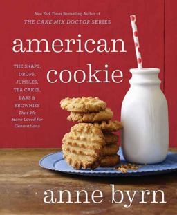 American Cookie The Snaps, Drops, Jumbles, Tea Cakes, Bars and Brownies That We Have Loved for Generations: a Baking Book  9781623365455 Front Cover