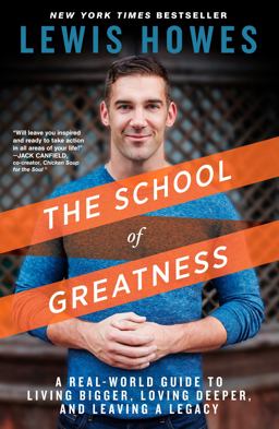 School of Greatness A Real-World Guide to Living Bigger, Loving Deeper, and Leaving a Legacy  9781623369026 Front Cover